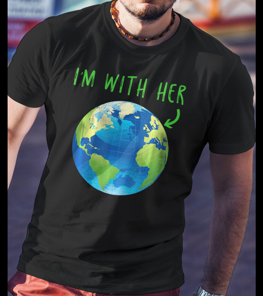 I'm With Her Planet Earth Day T-Shirt