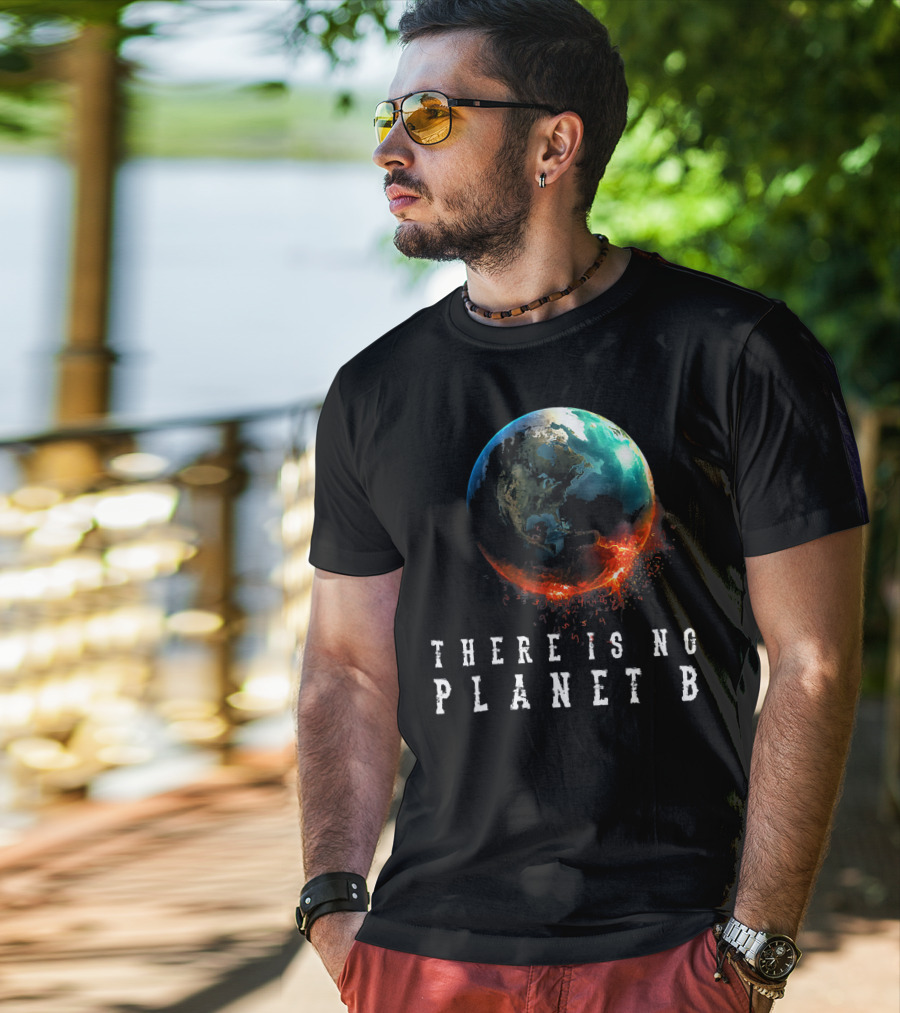 There Is No Planet B Earth Day Earthquake Image T-Shirt