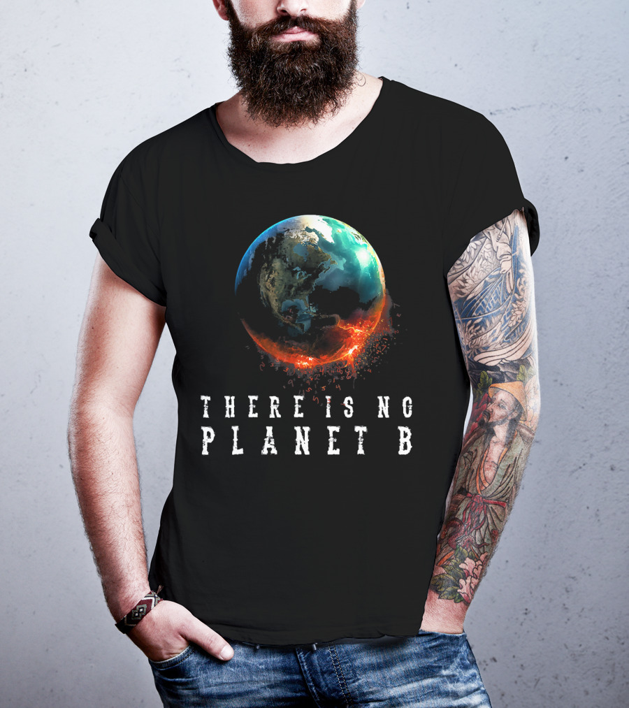 There Is No Planet B Earth Day Earthquake Image T-Shirt