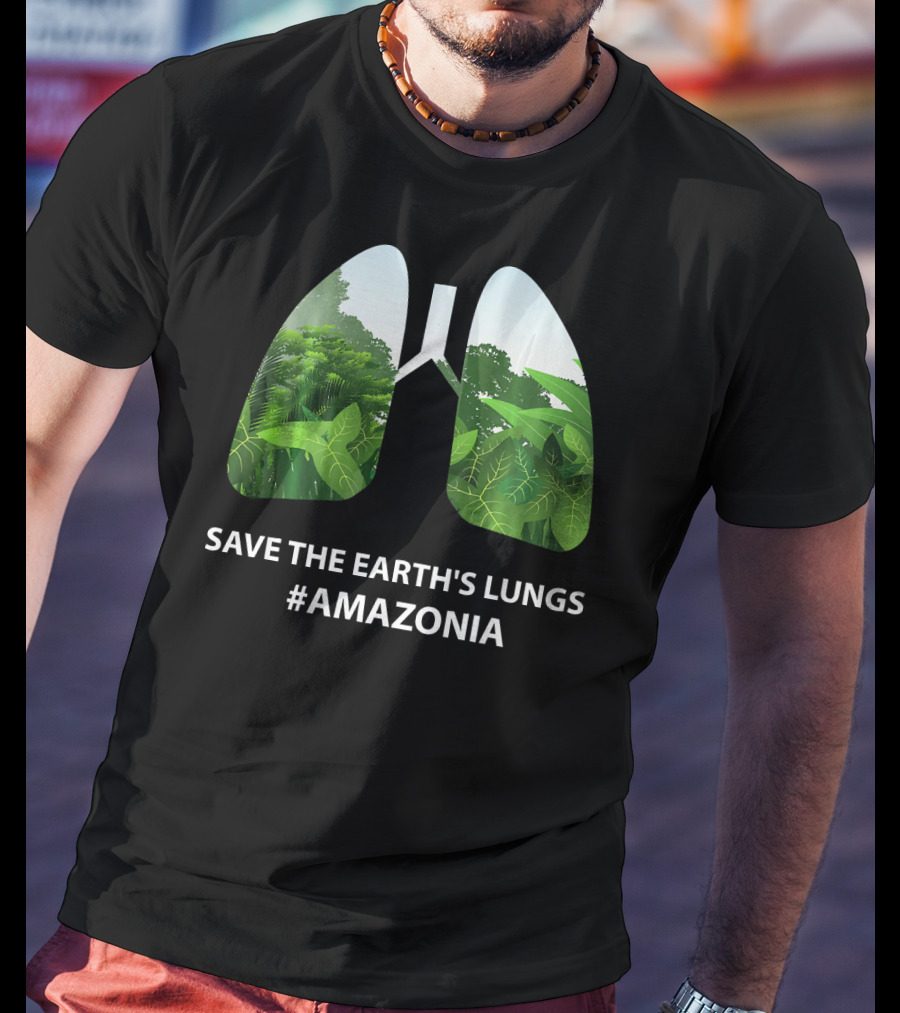 Save The Earth's Lungs #Amazonia T-Shirt