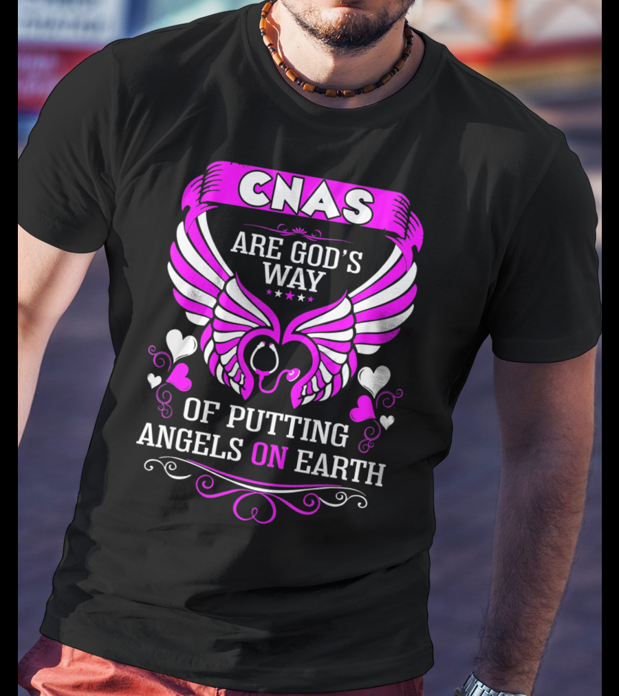 CNAS Are God's Way Of Putting Angels On Earth T-Shirt