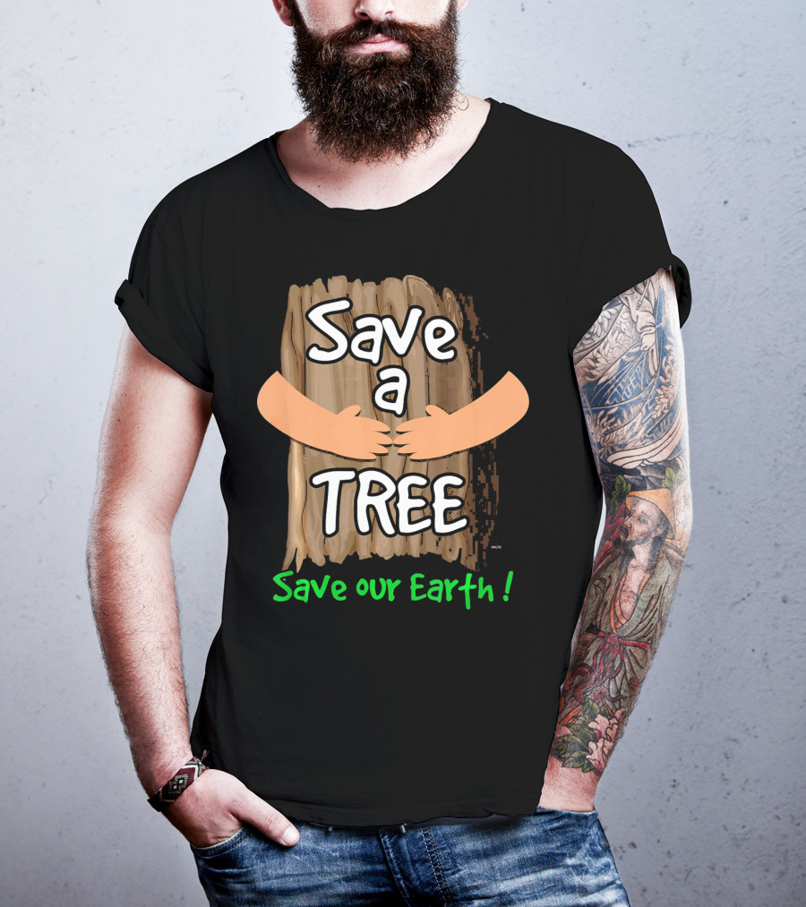 Save A Tree Save Our Earth Hugging Tree T-Shirt