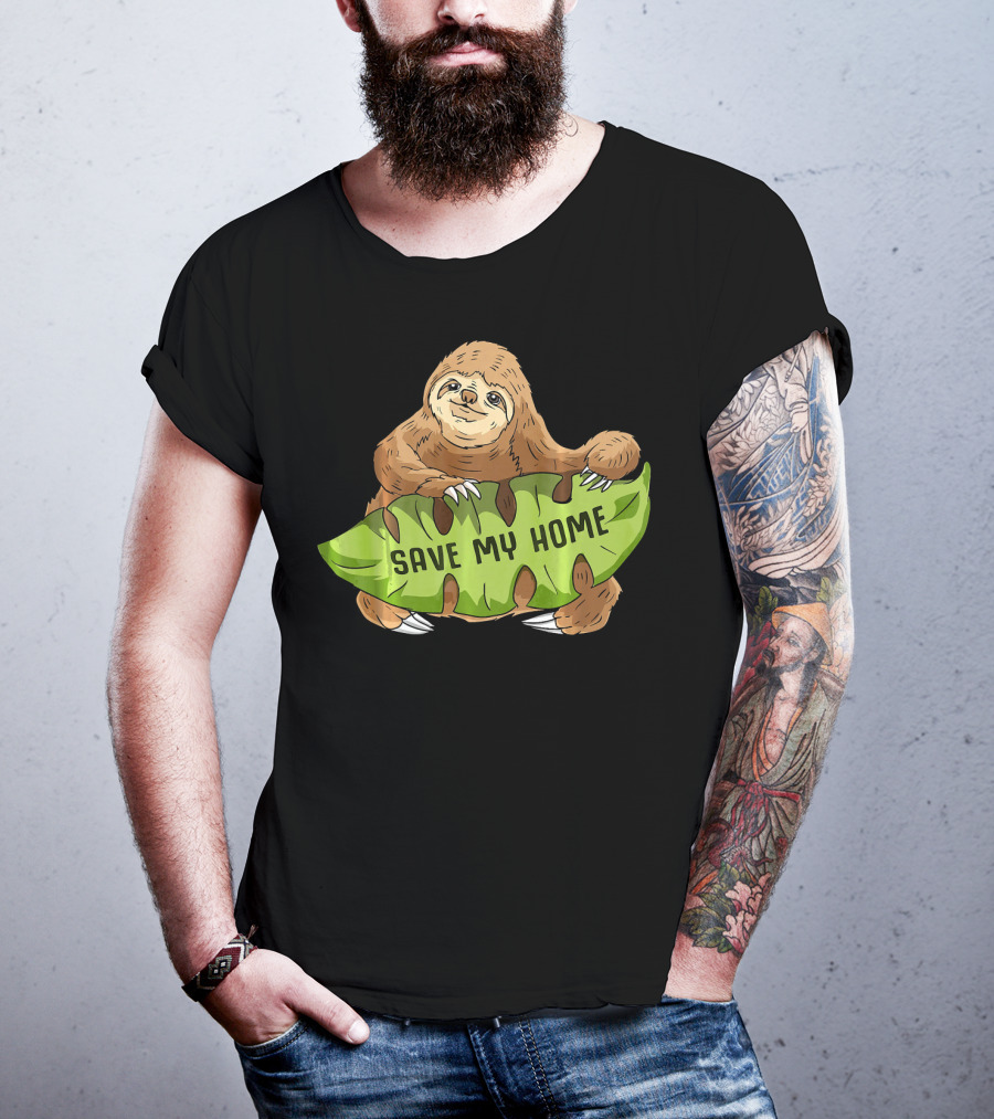 Sloth Save My Home Arbor Deforestation Earth Day T-Shirt