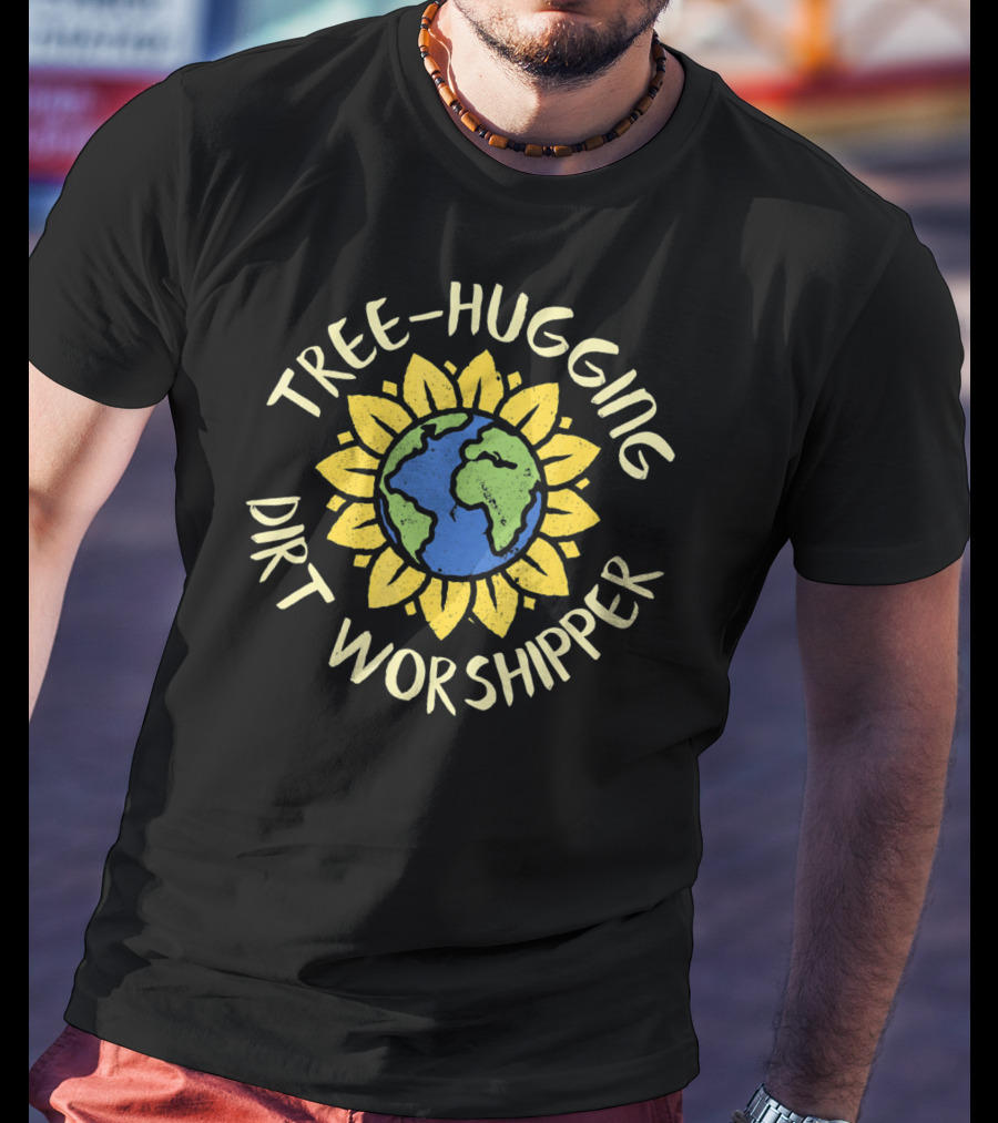 Tree Hugging Dirt Worshipper Earth Sunflower Globe T-Shirt