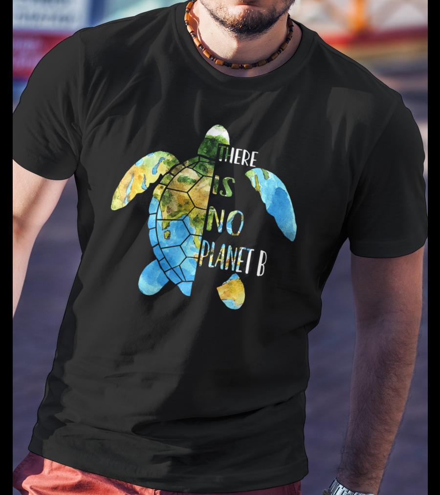 There Is No Planet B Earth Day Sea Turtle T-Shirt
