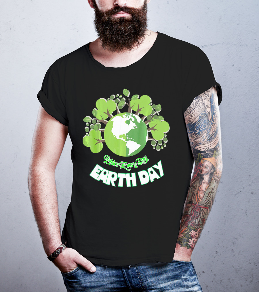 Make Every Day Earth Day Green Planet Trees T-Shirt