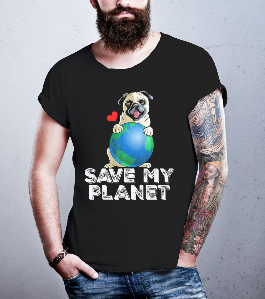 Save My Planet Earth Day Pug Dog With Heart T-Shirt