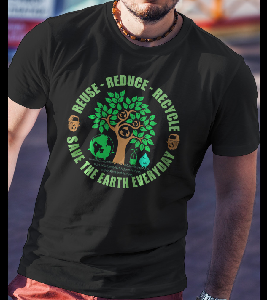 Reuse Reduce Recycle Save The Earth Everyday Eco-Friendly Awareness Tree And Globe Icons T-Shirt