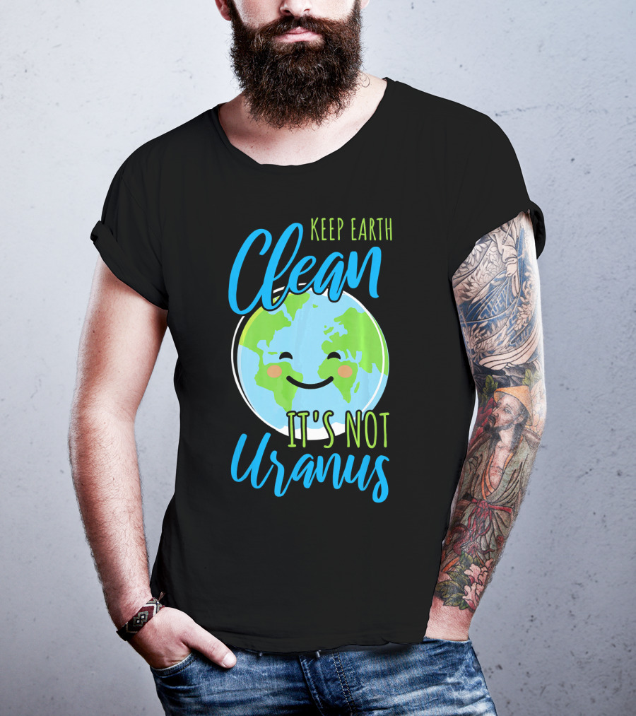 Keep Earth Clean It's Not Uranus Happy Earth Face T-Shirt