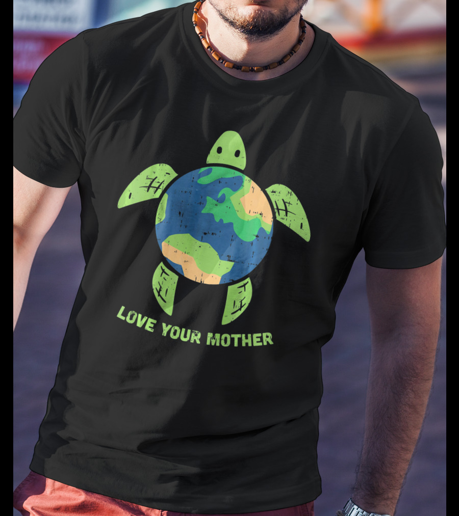Love Your Mother Earth Day Turtle T-Shirt