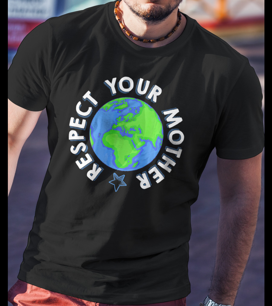 Respect Your Mother Earth Day Planet Star T-Shirt