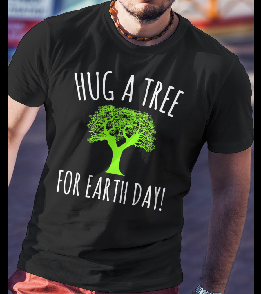 Hug A Tree For Earth Day Green Tree Graphics T-Shirt