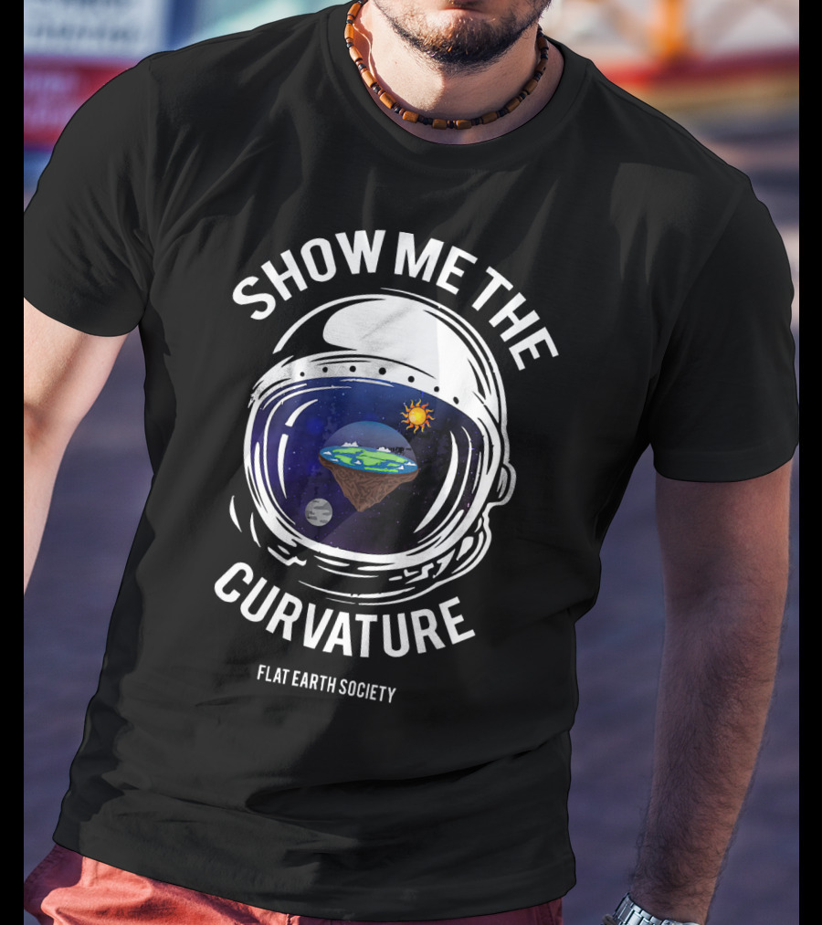 Show Me The Curvature Flat Earth Society Astronaut Helmet T-Shirt