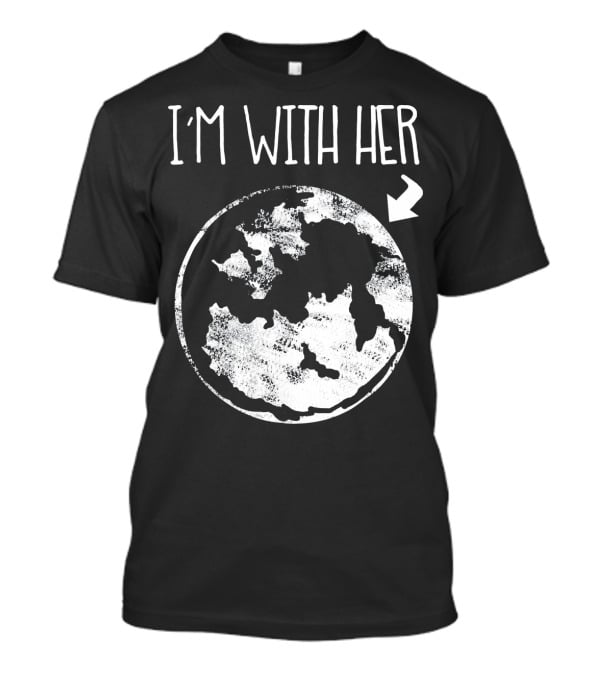 I'm With Her Cool Special Bold Environmental T-Shirt