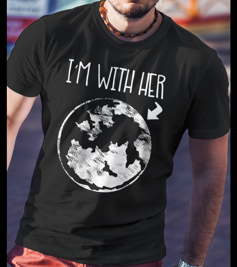 I'm With Her Cool Special Bold Environmental T-Shirt