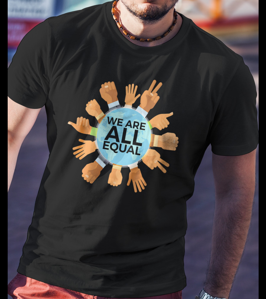 We Are All Equal Earth Day Diverse Hands Circle T-Shirt