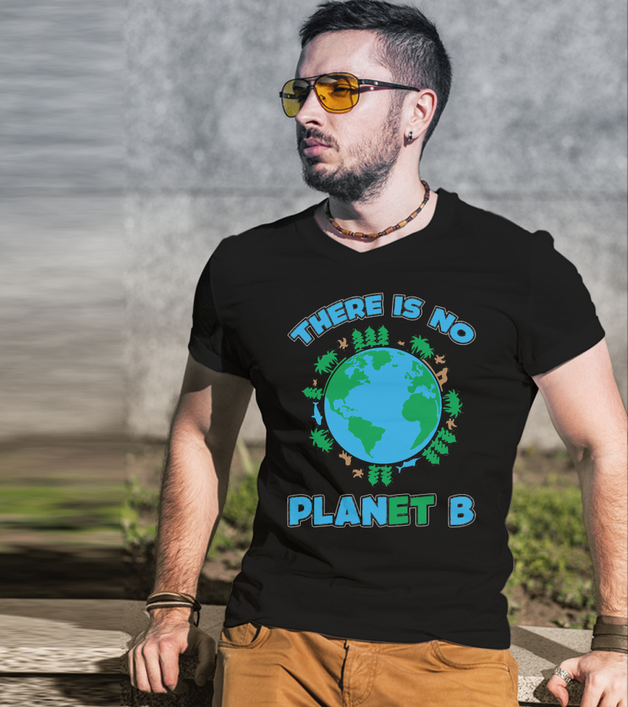 THERE IS NO PLANET B Earth Animals And Trees T-Shirt