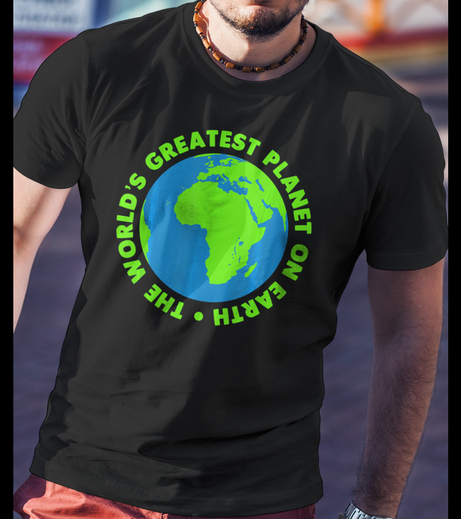 The World's Greatest Planet On Earth Day T-Shirt