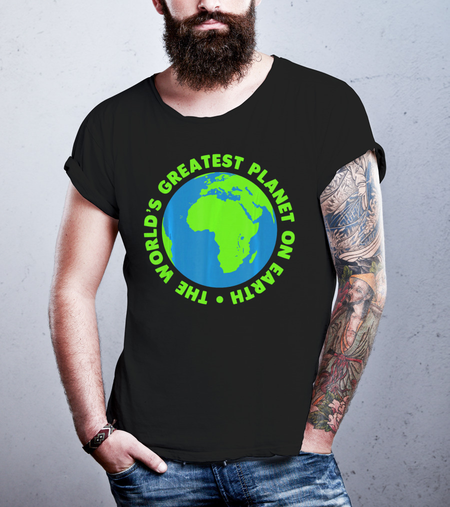 The World's Greatest Planet On Earth Day T-Shirt