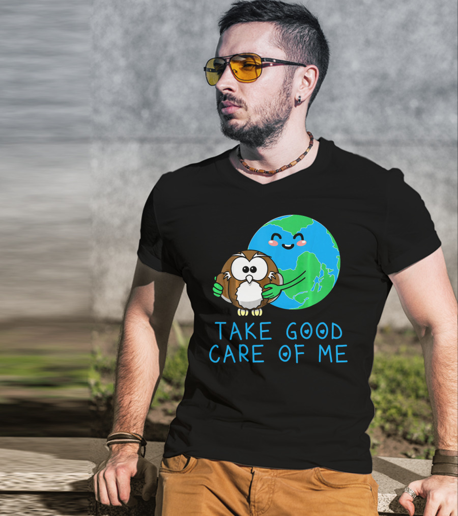Take Good Care Of Me Happy Earth Day Planet T-Shirt