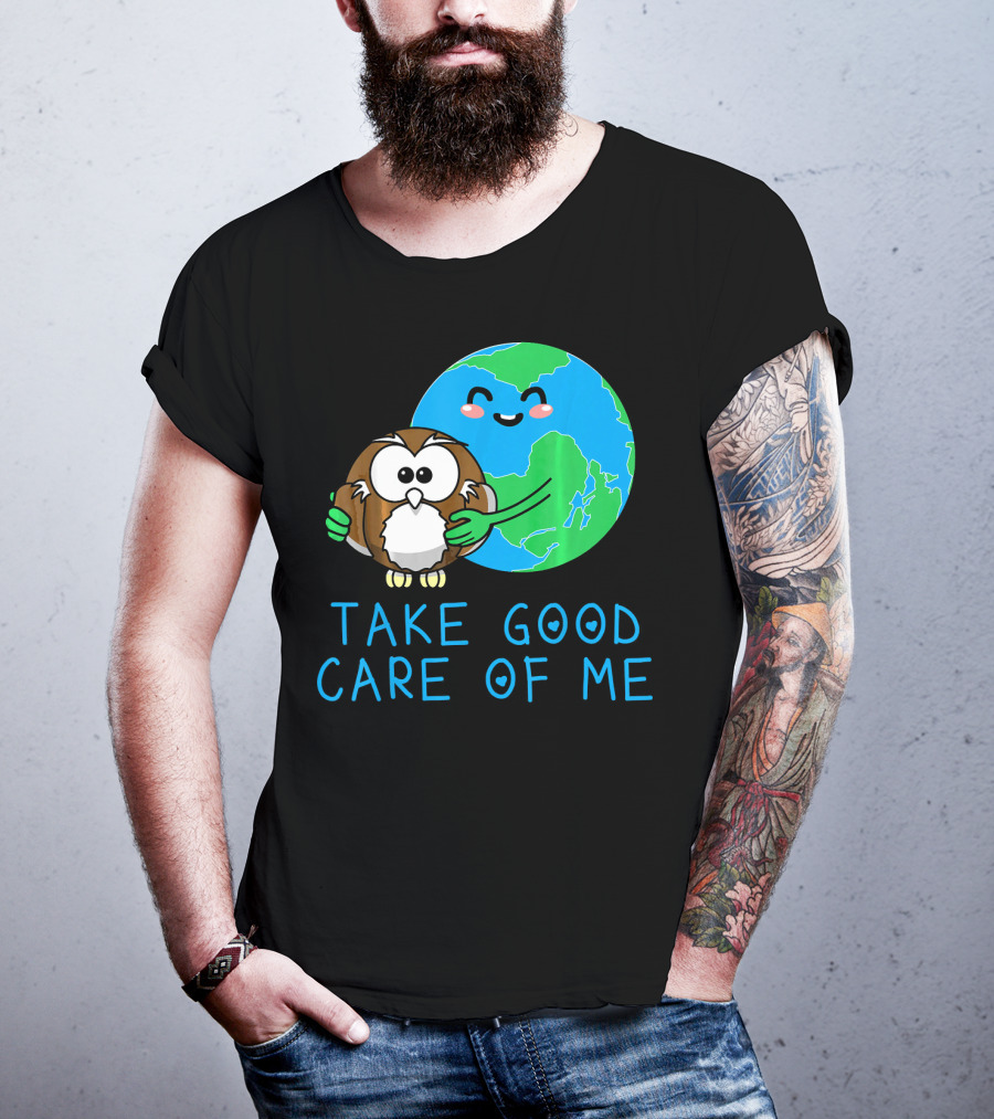 Take Good Care Of Me Happy Earth Day Planet T-Shirt