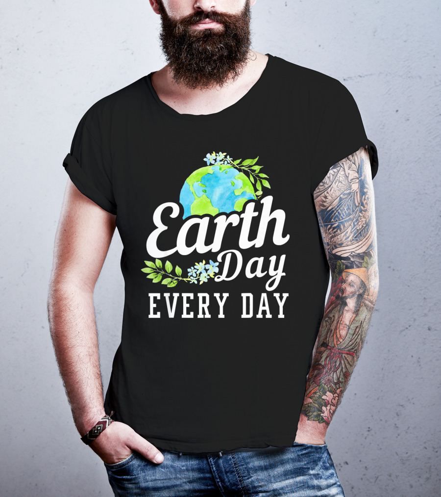 Earth Day Every Day Unique Earth Day T-Shirt