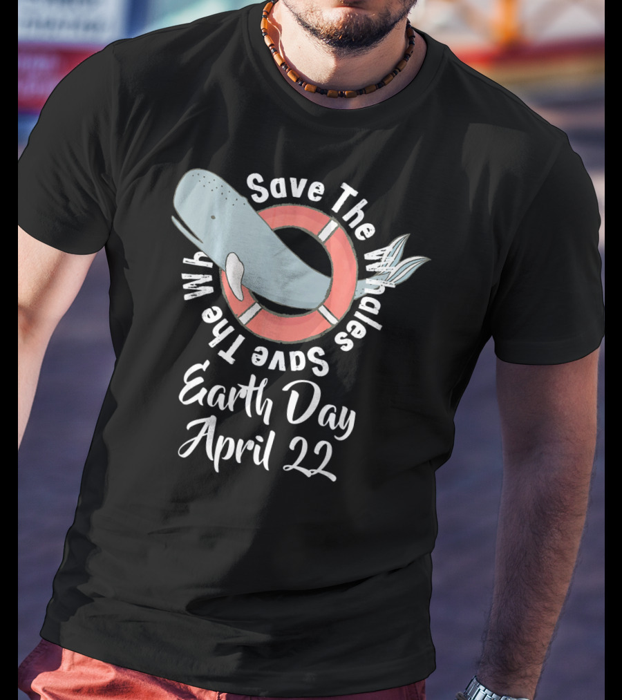 Save The Whales Earth Day April 22 T-Shirt