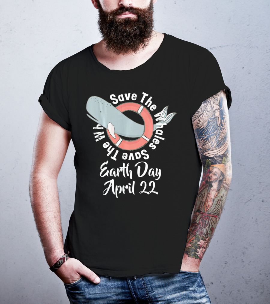 Save The Whales Earth Day April 22 T-Shirt