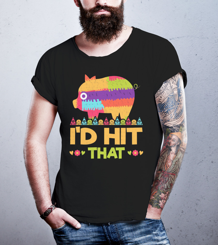 I'd Hit That Colorful Pig Pinata Party T-Shirt