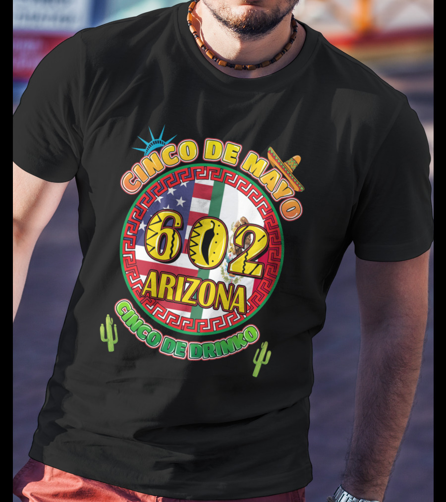 Cinco De Mayo 602 Arizona Cinco De Drinko T-Shirt