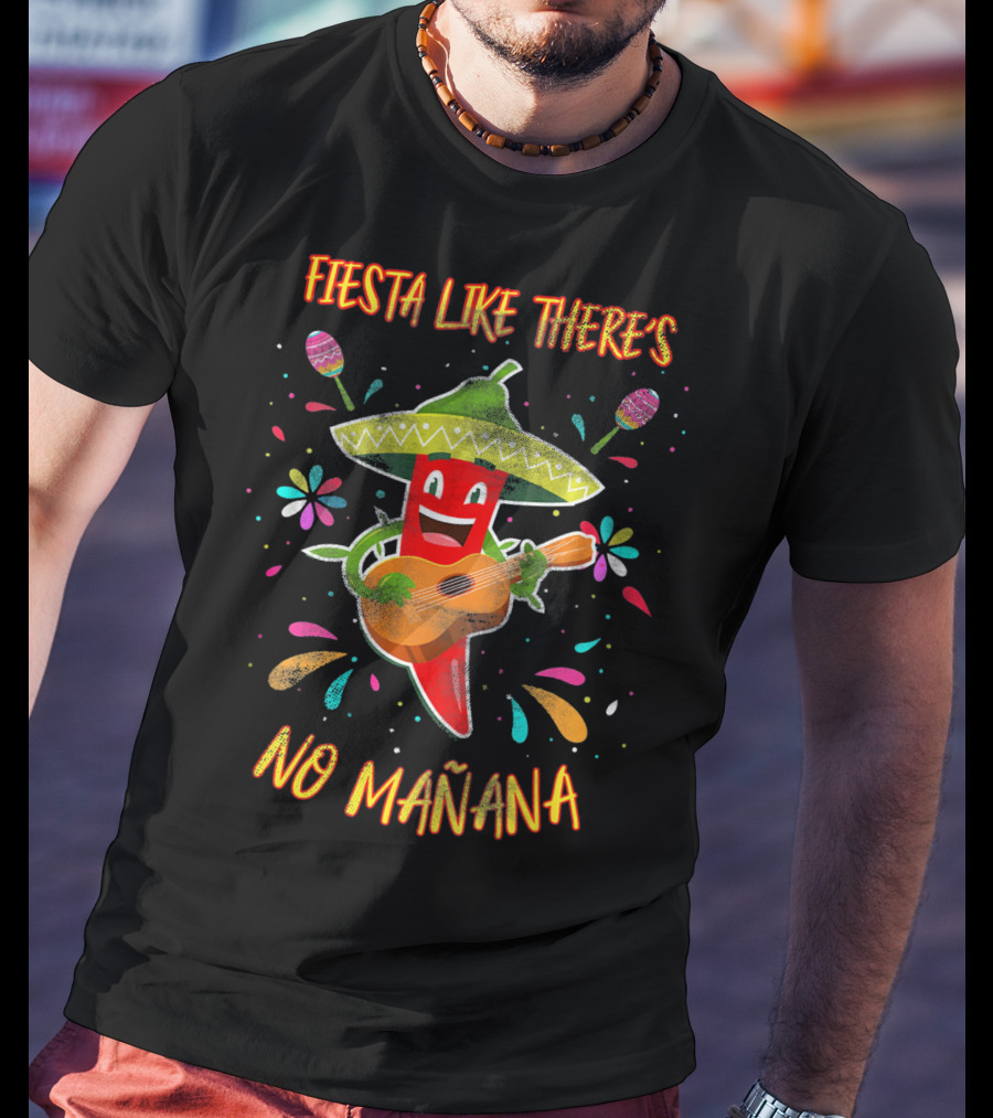 Fiesta Like There's No Mañana Cinco De Mayo Party Pepper Sombrero Guitar Decorations T-Shirt