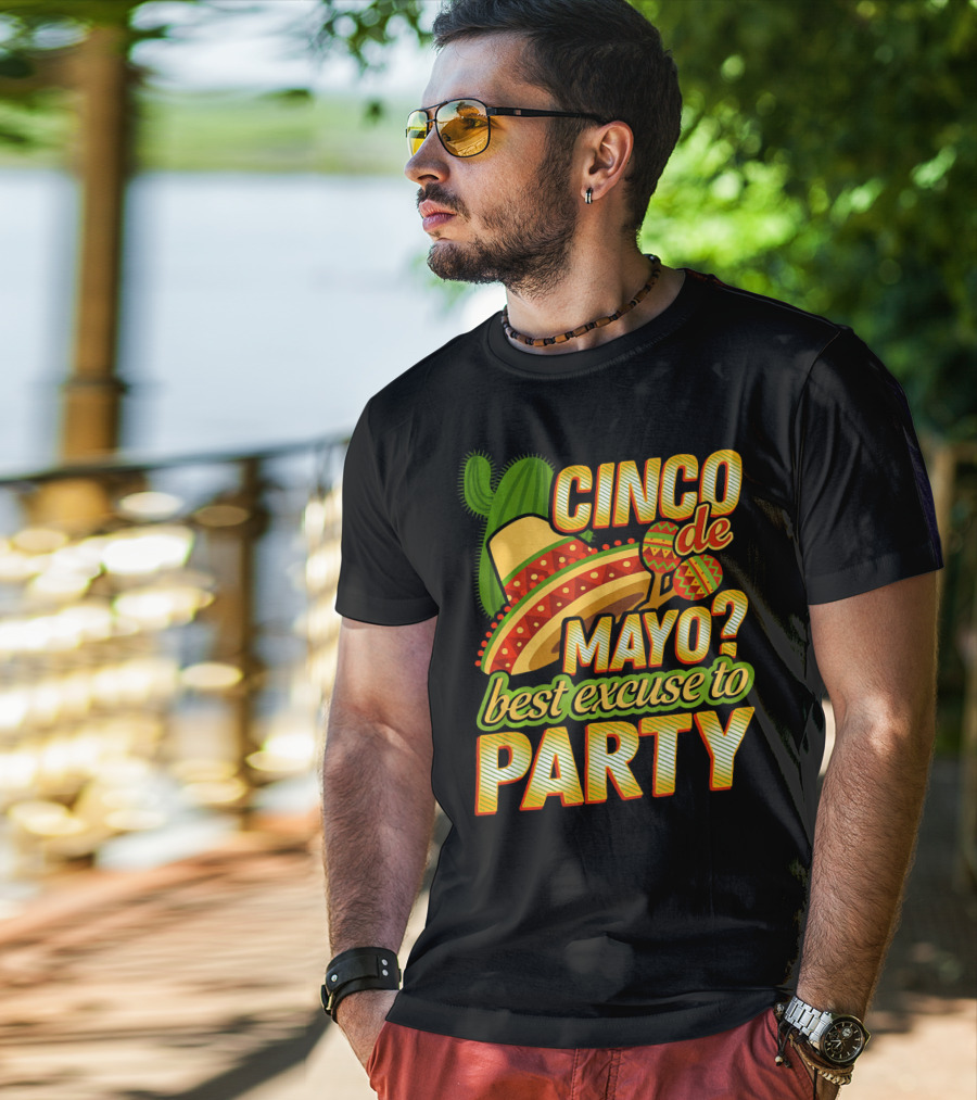 Cinco De Mayo Best Excuse To Party With Sombrero And Maracas T-Shirt