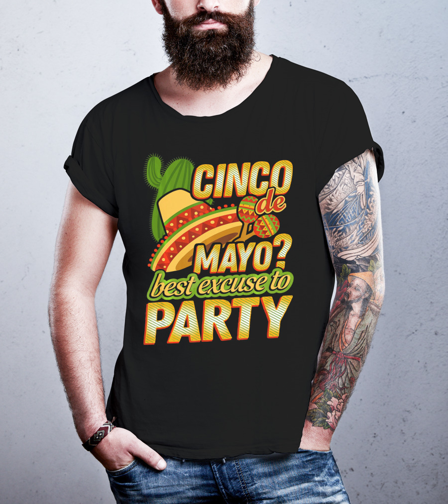 Cinco De Mayo Best Excuse To Party With Sombrero And Maracas T-Shirt
