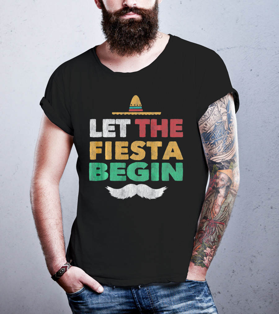 Let The Fiesta Begin Sombrero Mexican Party Funny Cinco De T-Shirt