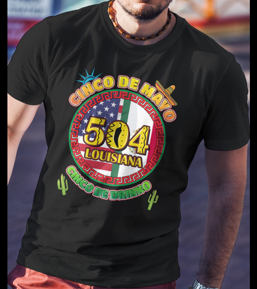 Cinco De Mayo Louisiana 504 Cinco De Drinko T-Shirt