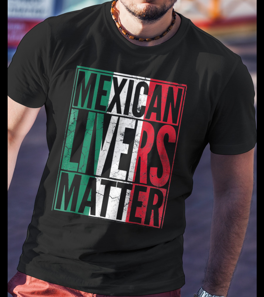 Cinco De Mayo Mexican Livers Matter T-Shirt