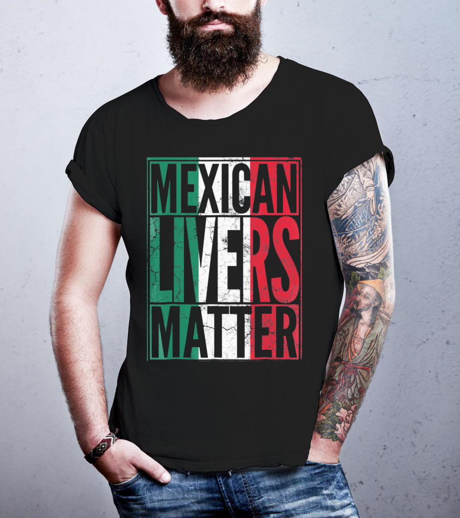 Cinco De Mayo Mexican Livers Matter T-Shirt