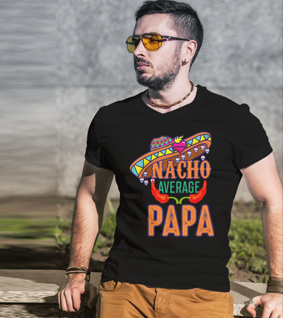 Nacho Average Papa Funny Sombrero Skulls Peppers T-Shirt