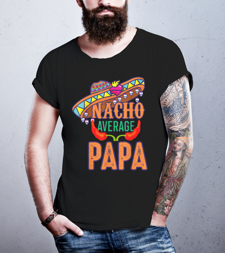 Nacho Average Papa Funny Sombrero Skulls Peppers T-Shirt