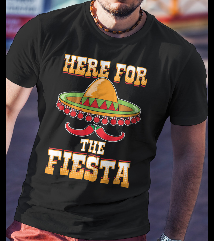 Here For The Fiesta Cinco De Mayo Sombrero And Chili Peppers T-Shirt