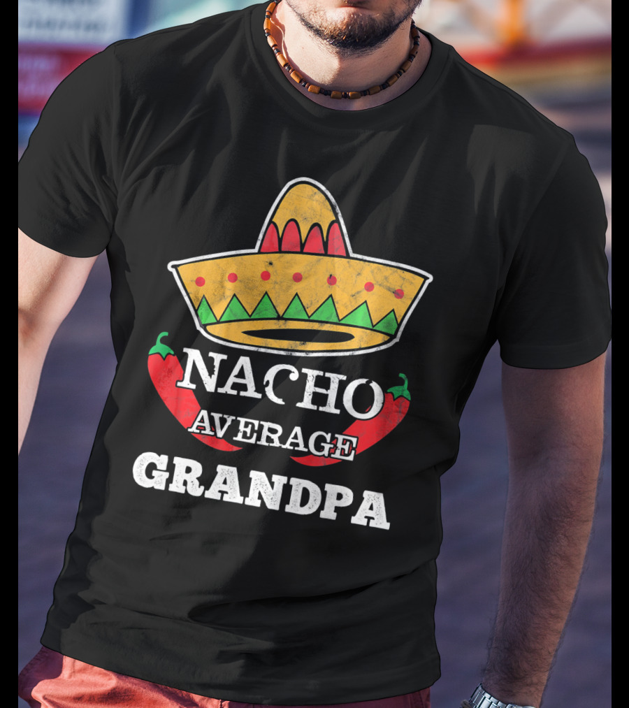 Nacho Average Grandpa Sombrero Chili Peppers T-Shirt