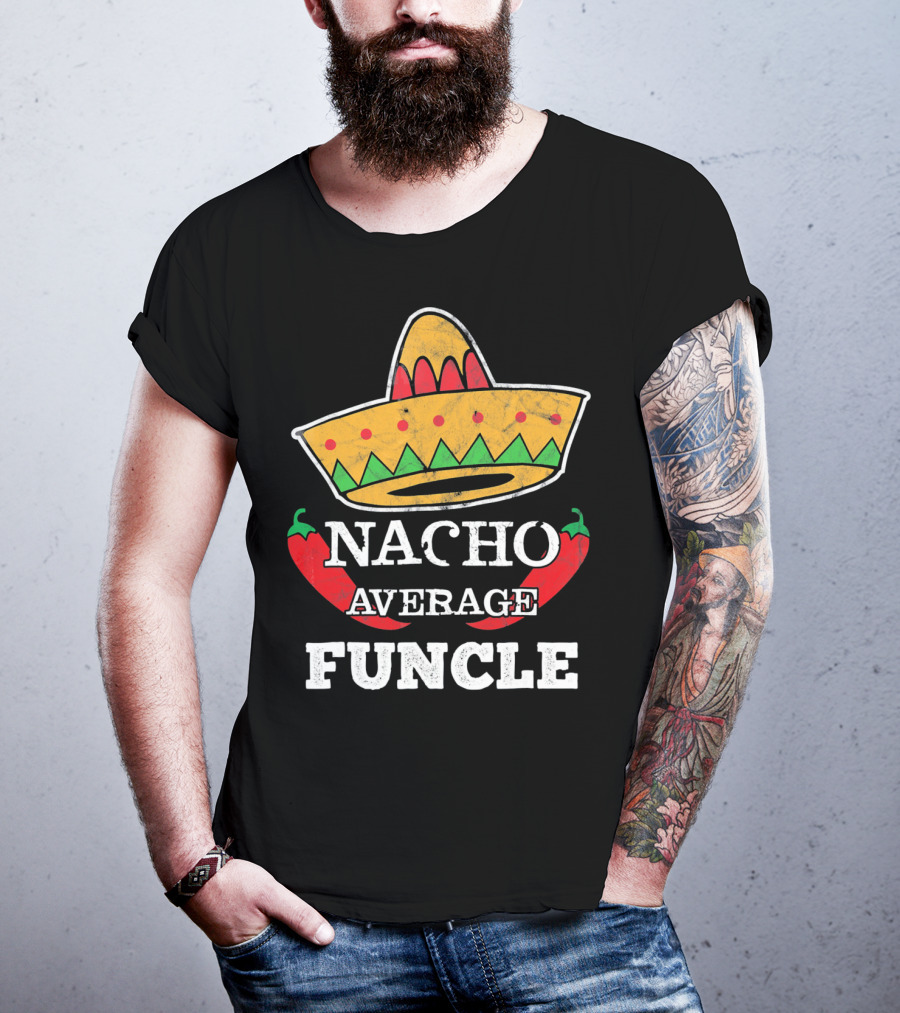 Nacho Average Funcle Sombrero With Chili Peppers T-Shirt