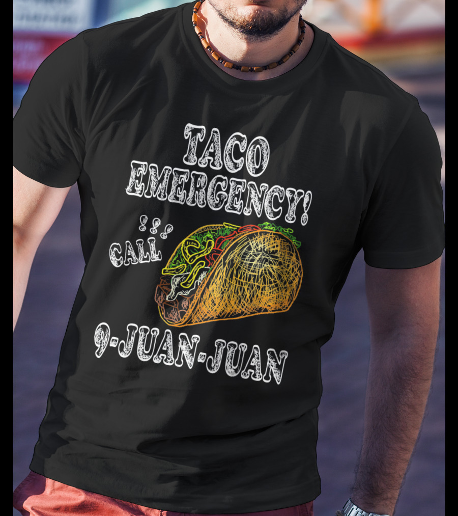 Taco Emergency Call 9 Juan Juan Food Humor T-Shirt