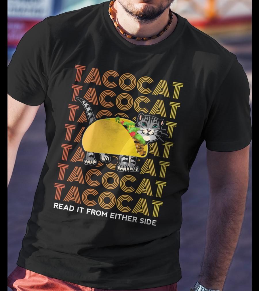 Tacocat Tacocat Tacocat Tacocat Tacocat Tacocat Read It From Either Side T-Shirt