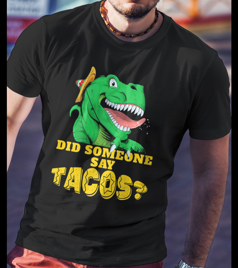 Did Someone Say Tacos Cinco De Mayo Dinosaur Fiesta Hat T-Shirt