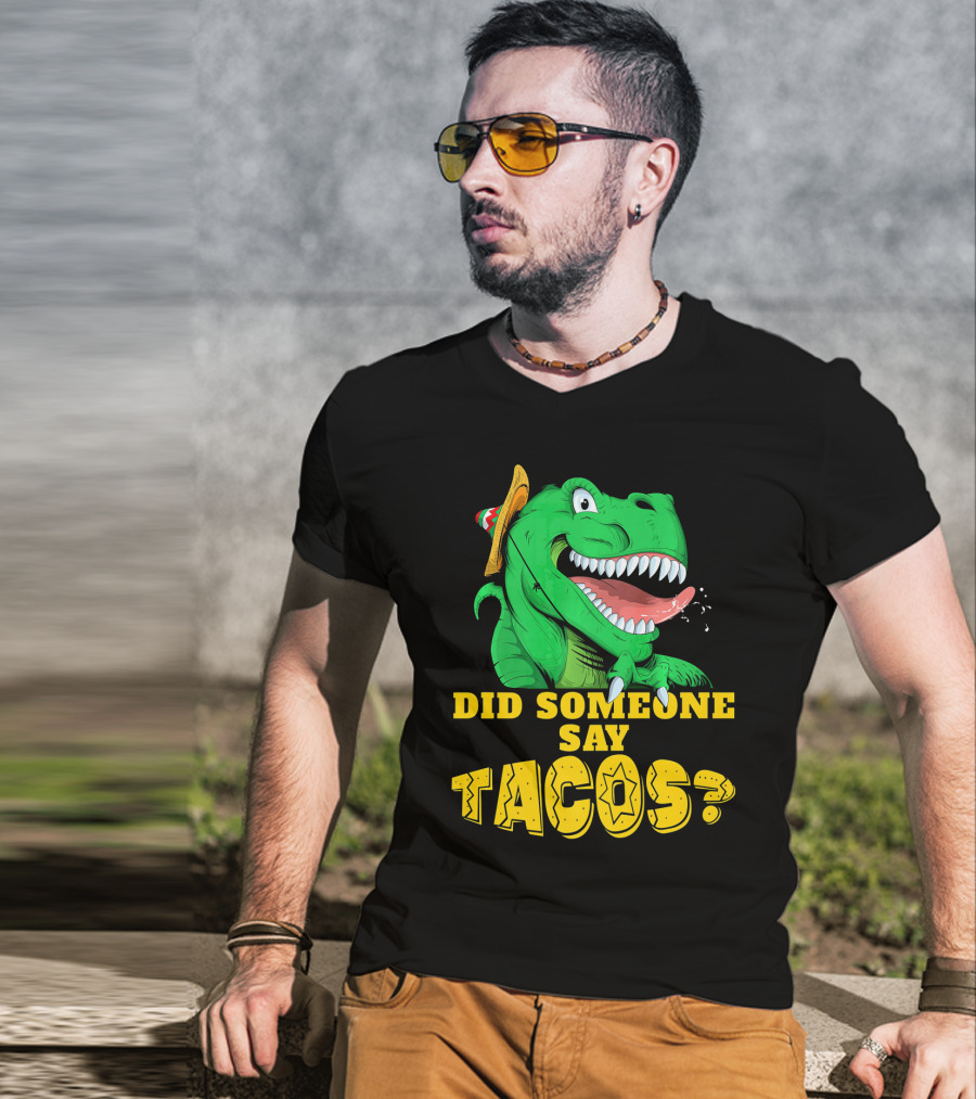 Did Someone Say Tacos Cinco De Mayo Dinosaur Fiesta Hat T-Shirt