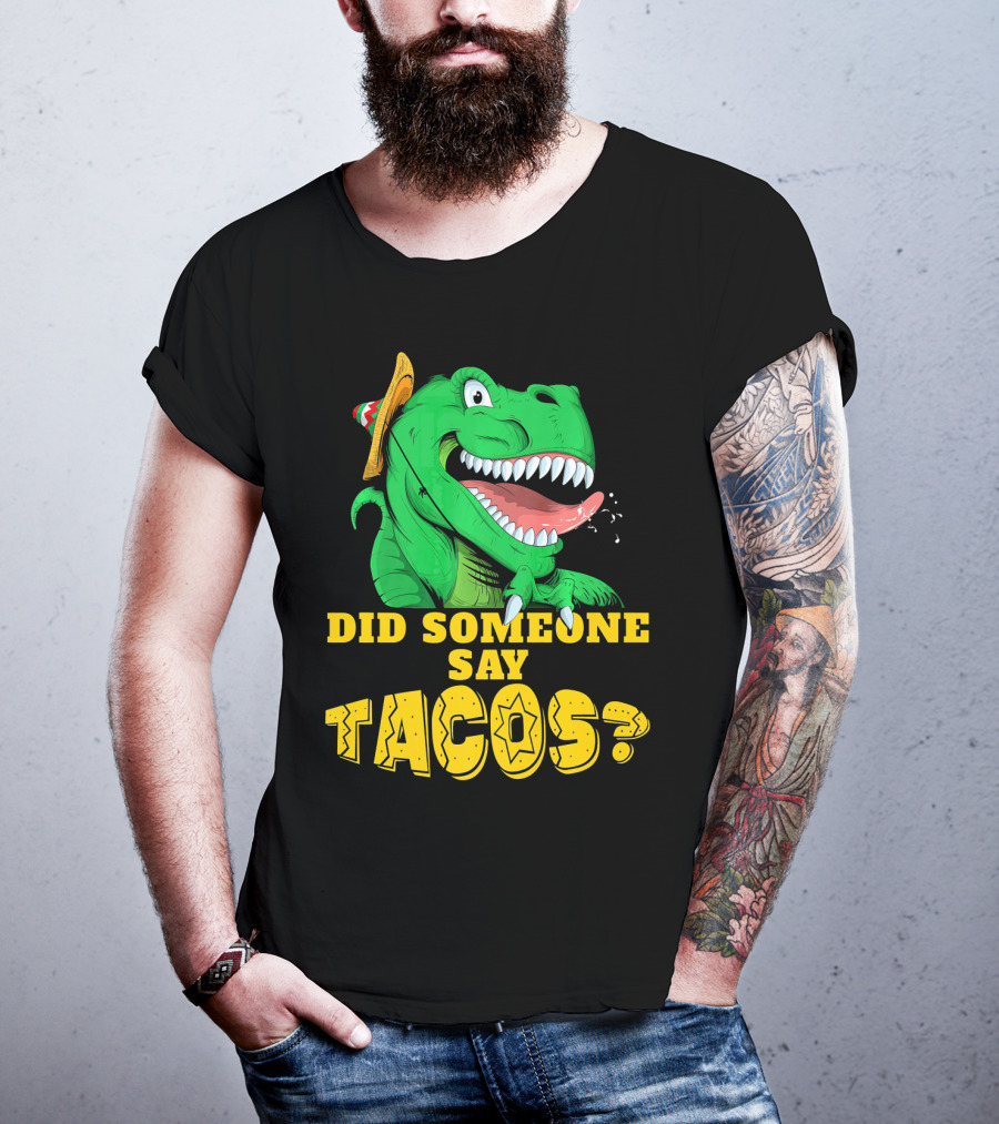 Did Someone Say Tacos Cinco De Mayo Dinosaur Fiesta Hat T-Shirt
