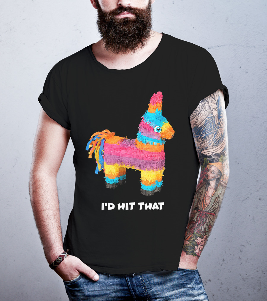 I'd Hit That Colorful Donkey Piñata Mexican Cinco De Mayo T-Shirt