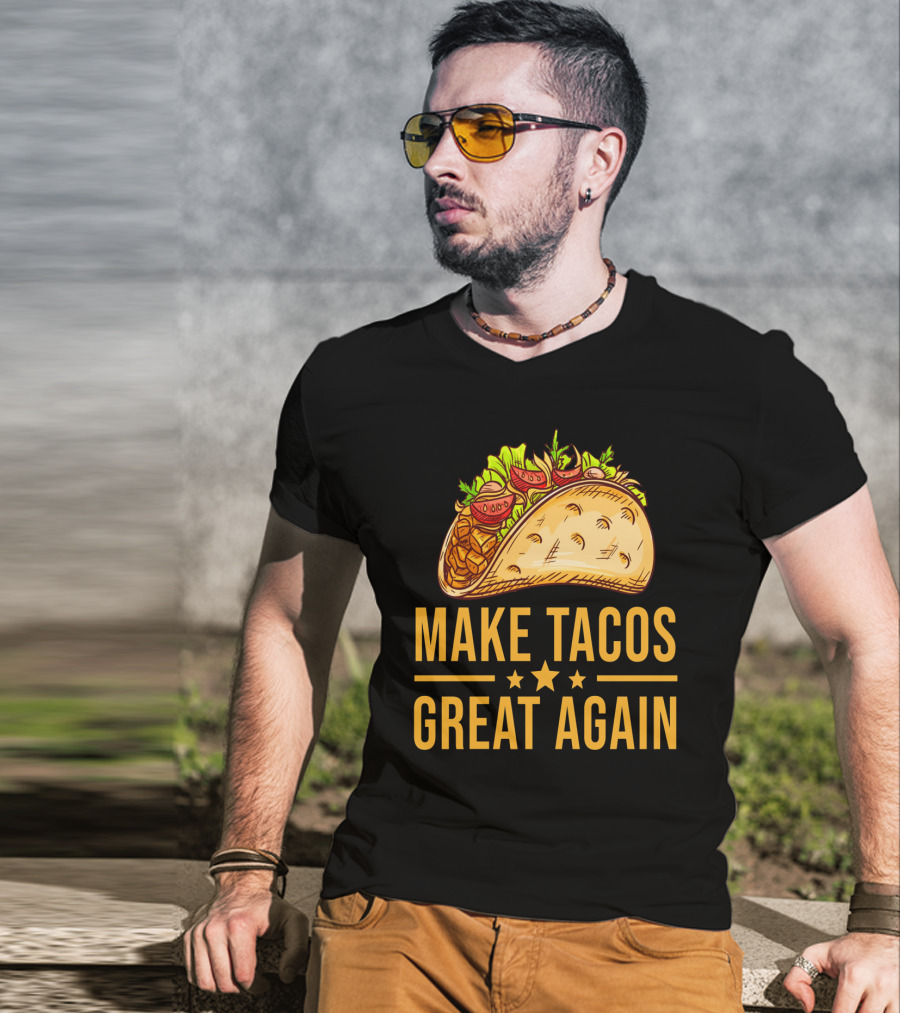 Make Tacos Great Again Cinco De Mayo Tac Mexican Food Meme T-Shirt