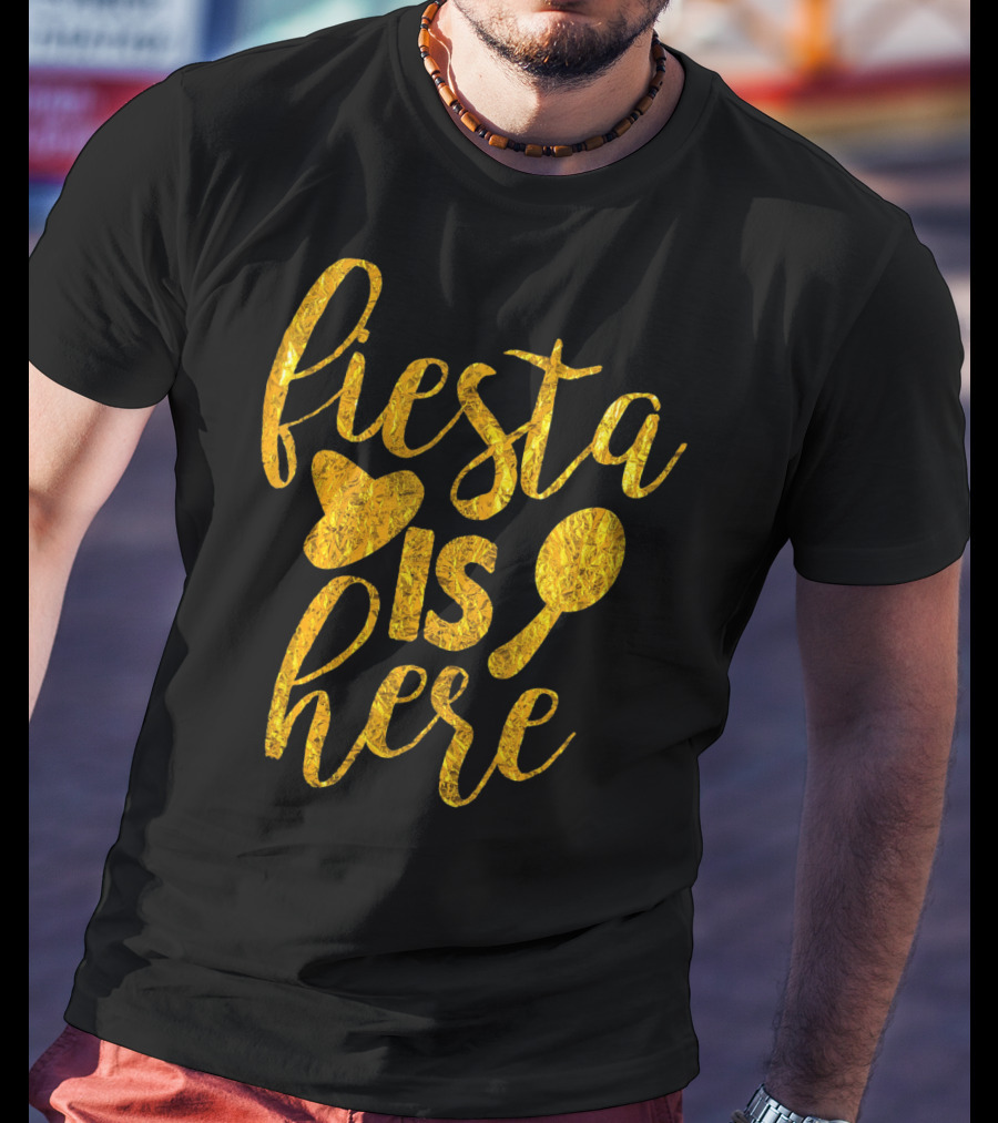 Fiesta Sombrero Maraca Cinco De Mayo Is Here T-Shirt